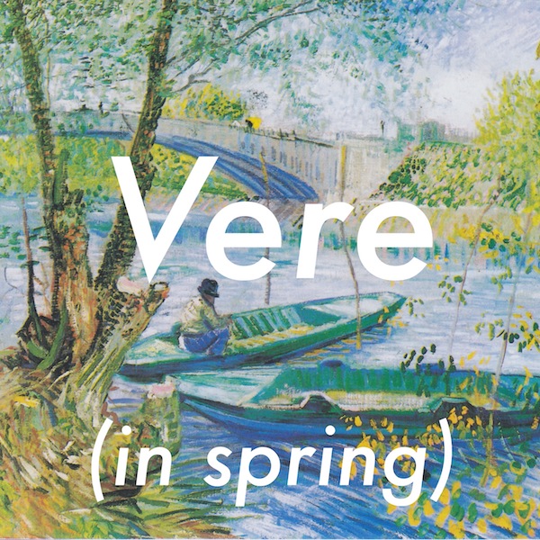 Artwork for the Vere podcast: 'Vere (in spring)'in white text over the painting 'Fishing in Spring, the Pont de Clichy (Asnières)' by Vincent Van Gogh